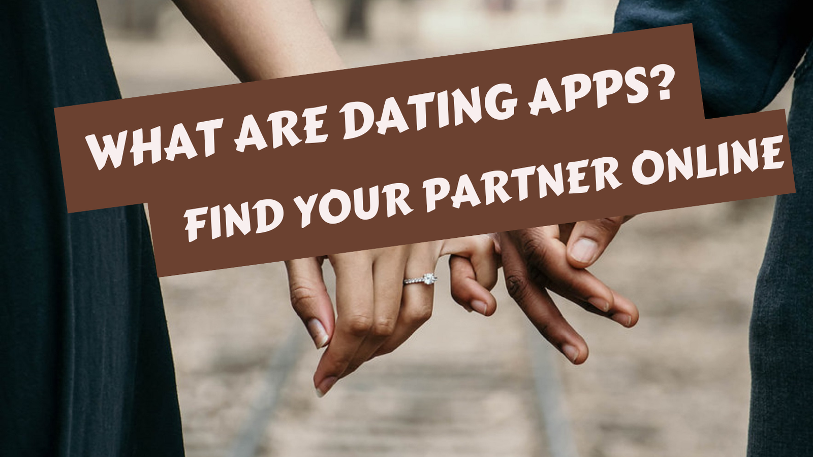 WHAT ARE DATING APPS